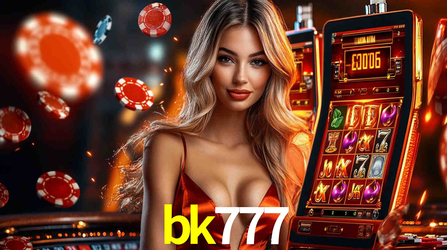 bk777: Jogos de Caça-Níqueis-Altas Recompensas, Roleta-Velocidade, Blackjack-Desafios Máximos